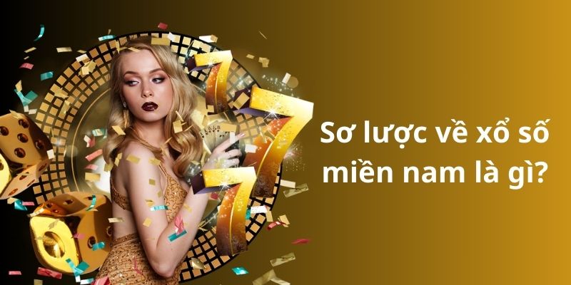 Mẹo đánh rồng hổ - Hướng dẫn từ A đến Z để thành công 9 Sơ lược về xổ số miền nam là gì?