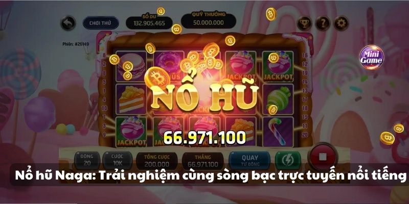 Mẹo đánh rồng hổ - Hướng dẫn từ A đến Z để thành công 8 nổ hũ Naga: Trải nghiệm cùng sòng bạc trực tuyến nổi tiếng